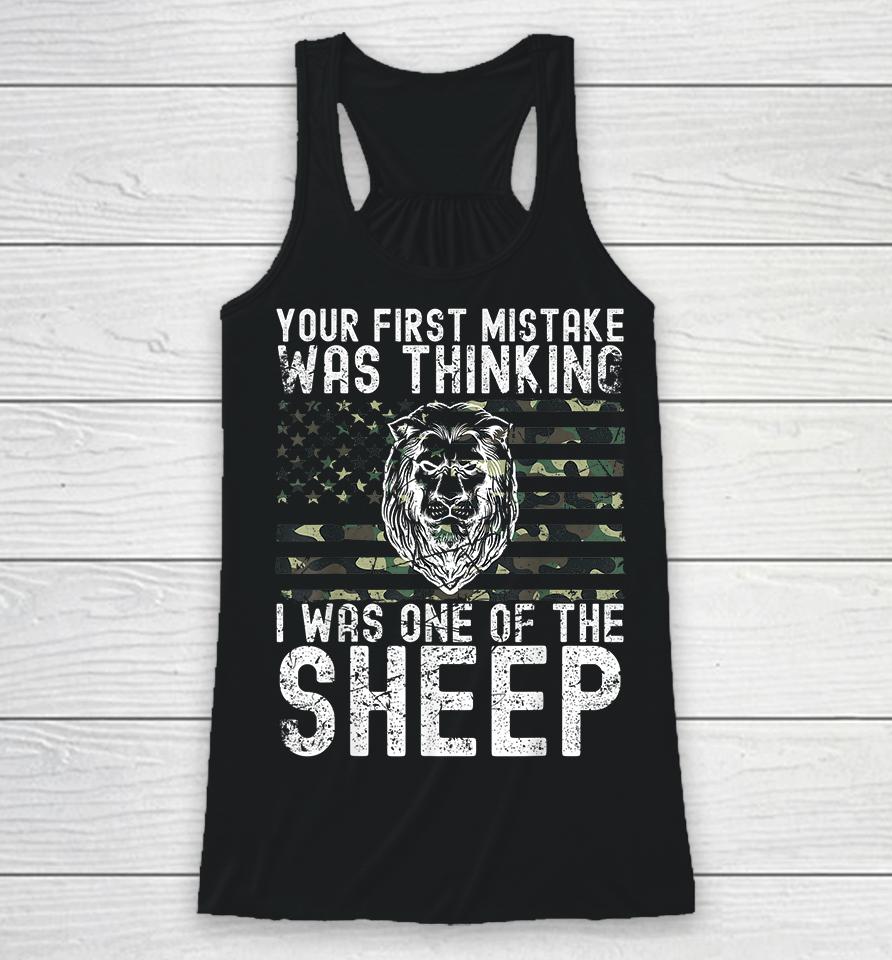Your First Mistake Was Thinking I Was One Of The Sheep Racerback Tank
