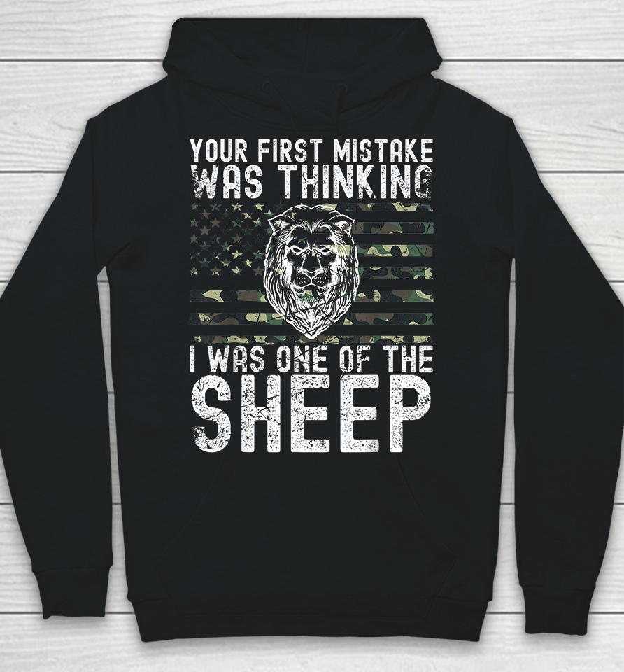 Your First Mistake Was Thinking I Was One Of The Sheep Hoodie