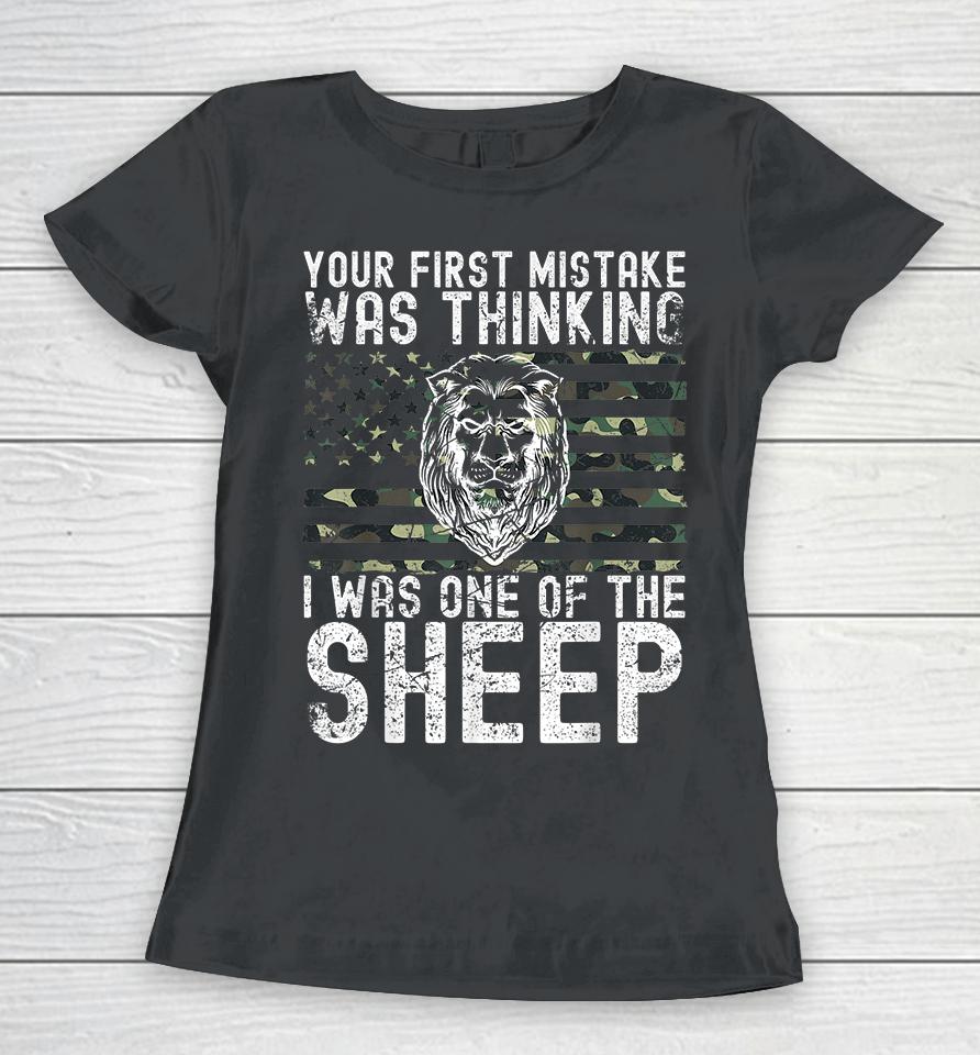 Your First Mistake Was Thinking I Was One Of The Sheep Women T-Shirt