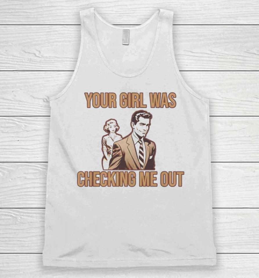 Your Girl Was Checking Me Out Unisex Tank Top