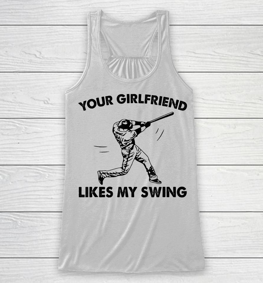 Your Girlfriend Likes My Swing Baseball Graphic Racerback Tank
