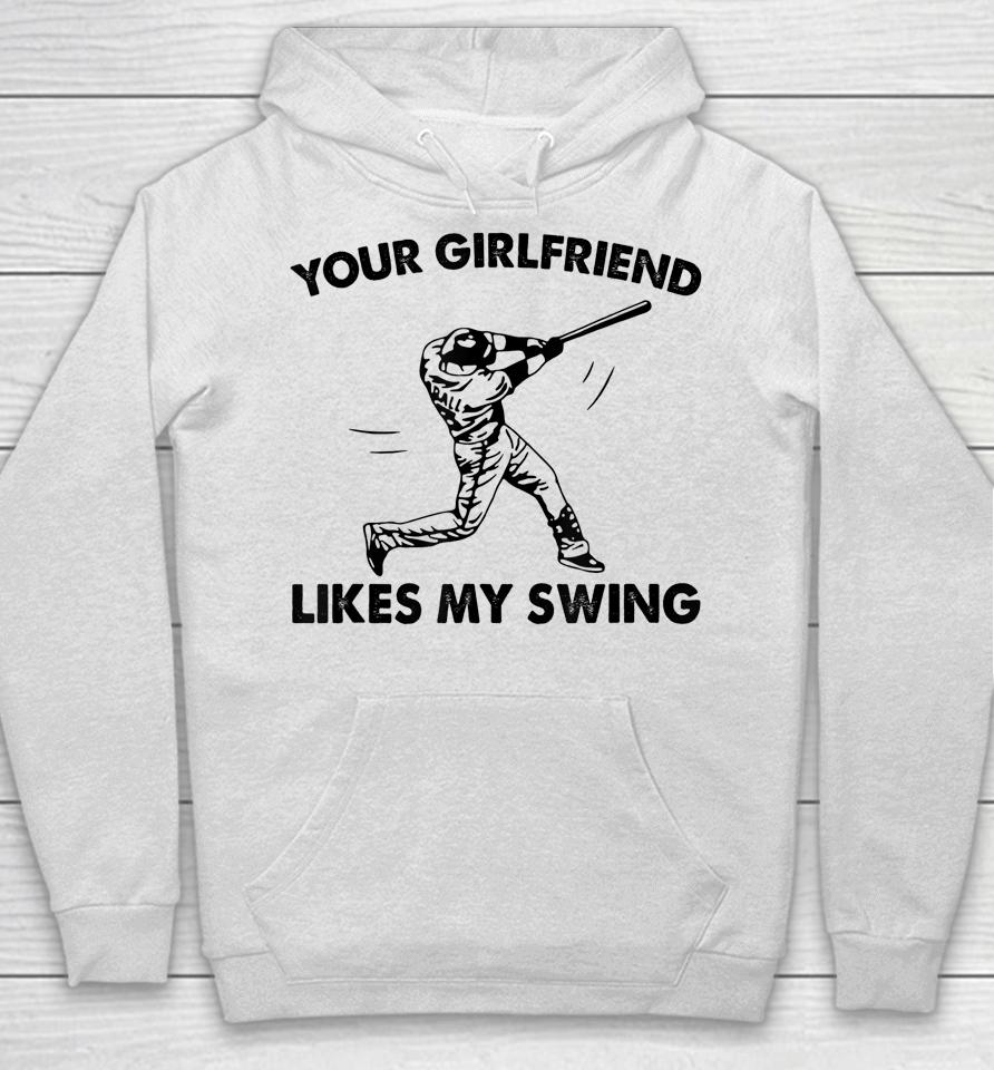 Your Girlfriend Likes My Swing Baseball Graphic Hoodie