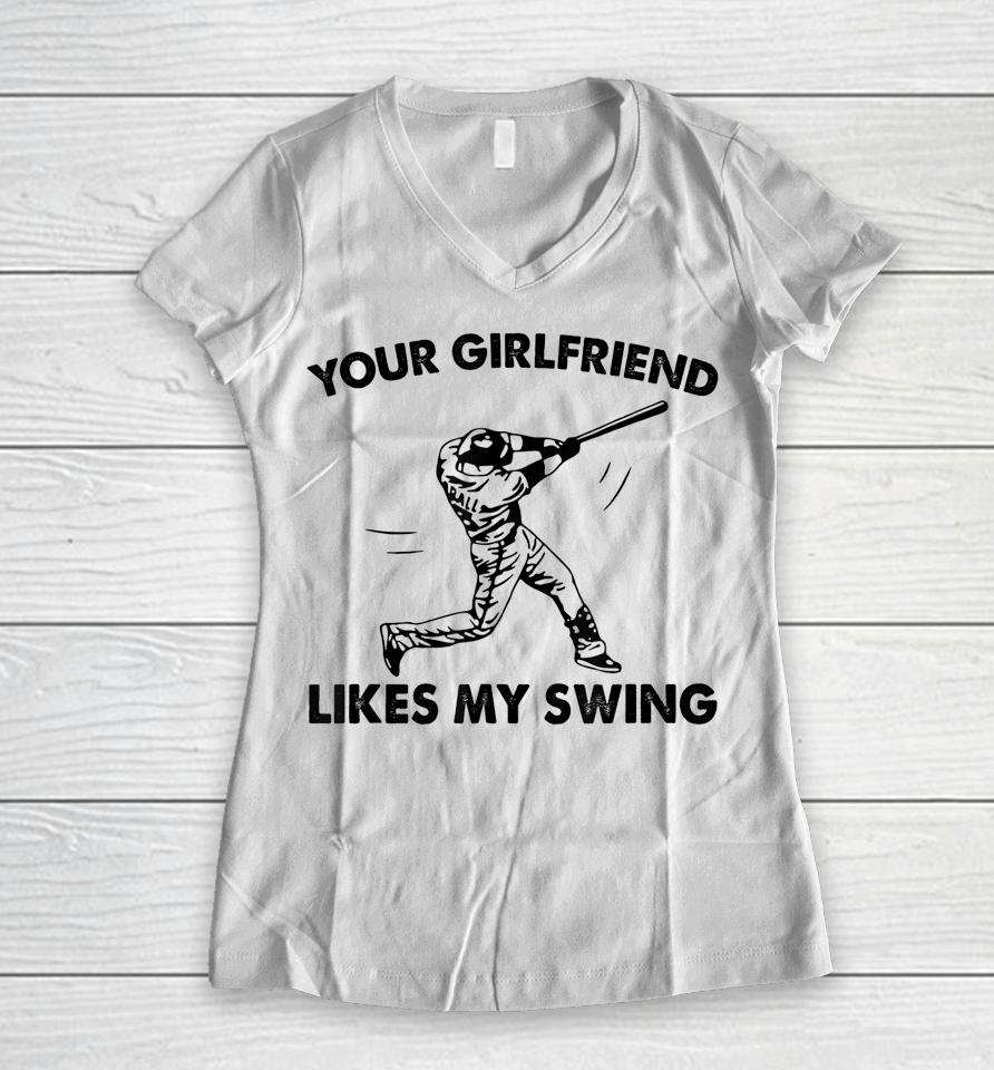 Your Girlfriend Likes My Swing Baseball Graphic Women V-Neck T-Shirt