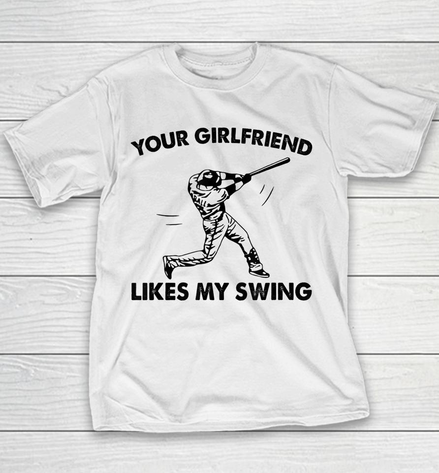 Your Girlfriend Likes My Swing Baseball Graphic Youth T-Shirt