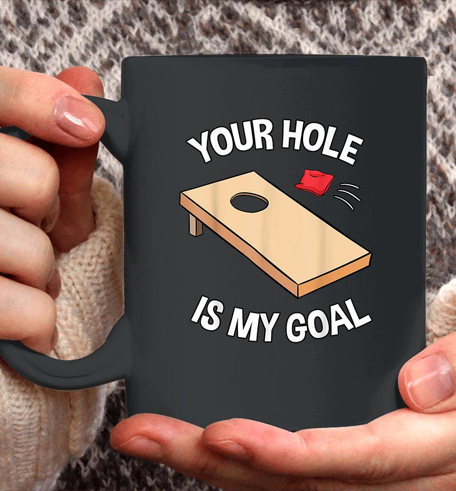 Your Hole Is My Goal Funny Coffee Mug