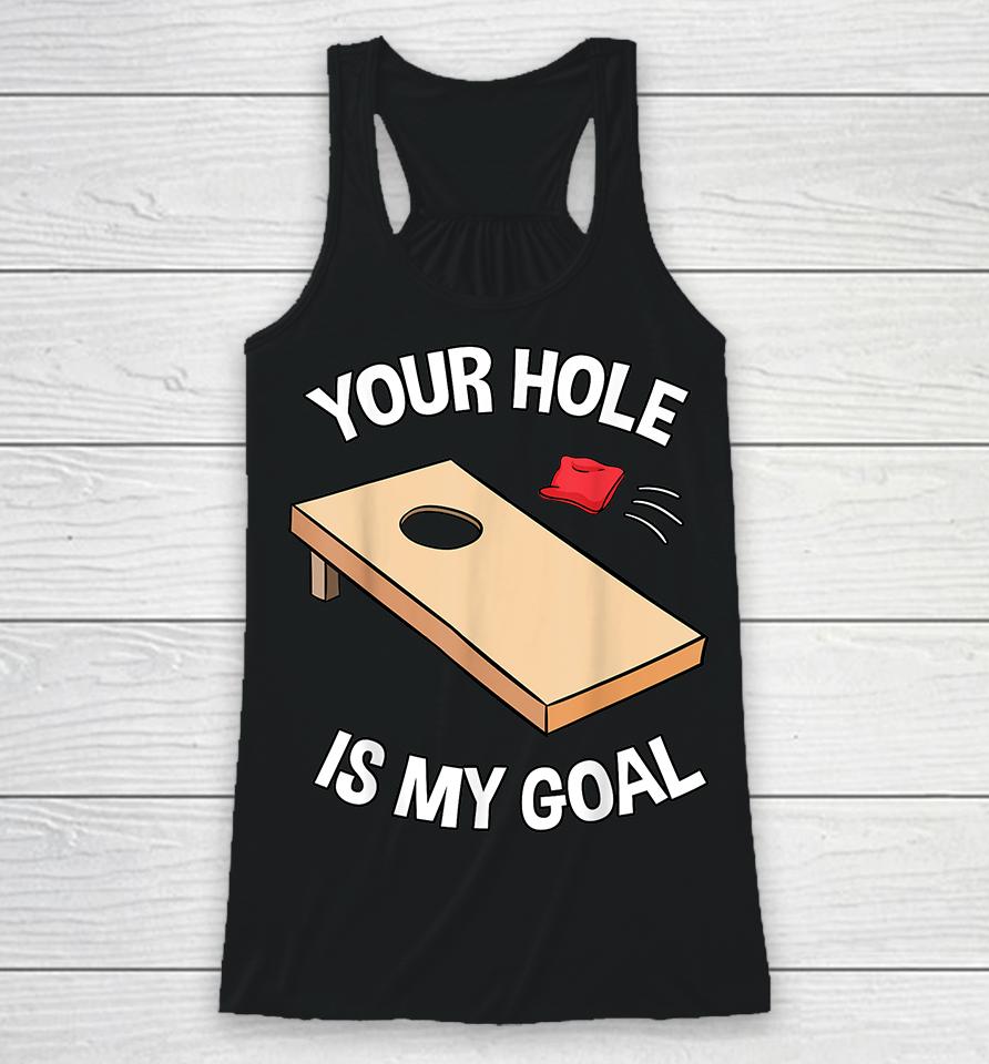 Your Hole Is My Goal Funny Racerback Tank