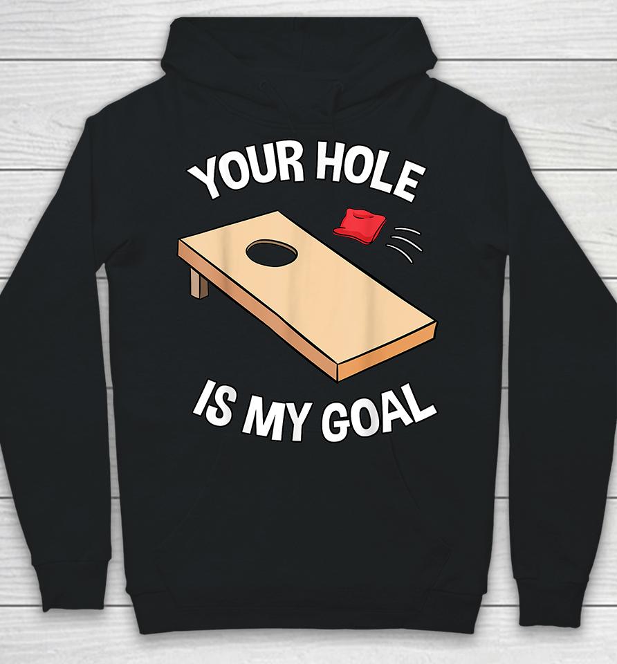 Your Hole Is My Goal Funny Hoodie