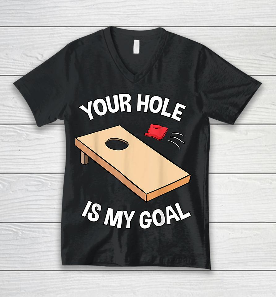 Your Hole Is My Goal Funny Unisex V-Neck T-Shirt