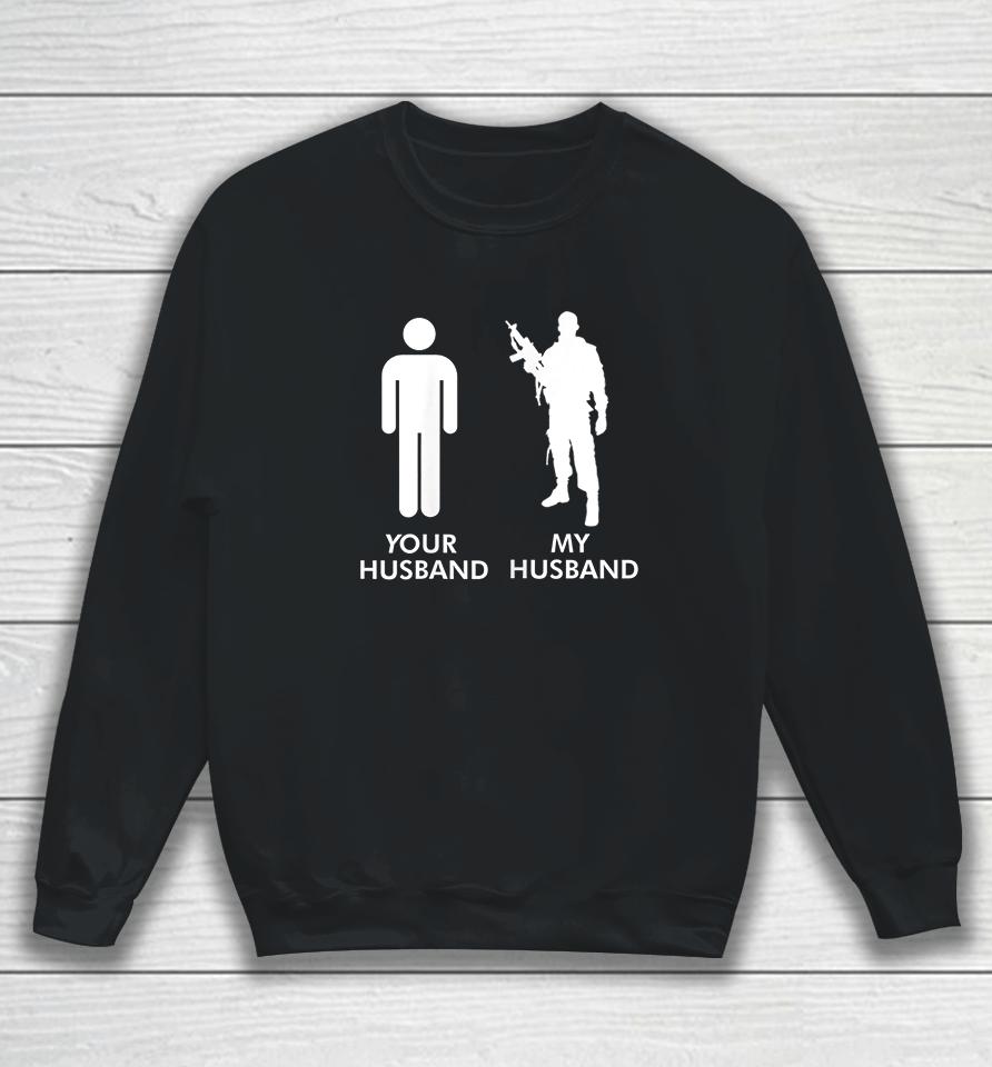 Your Husband Vs My Husband Army Wife Sweatshirt