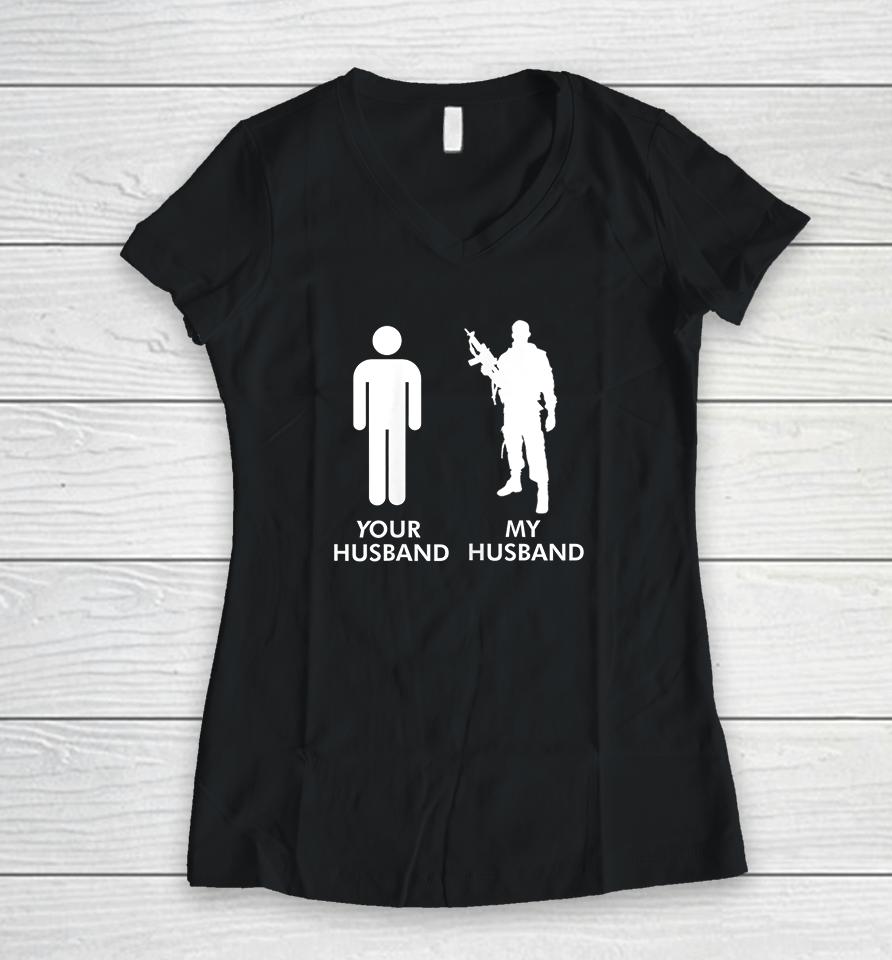 Your Husband Vs My Husband Army Wife Women V-Neck T-Shirt
