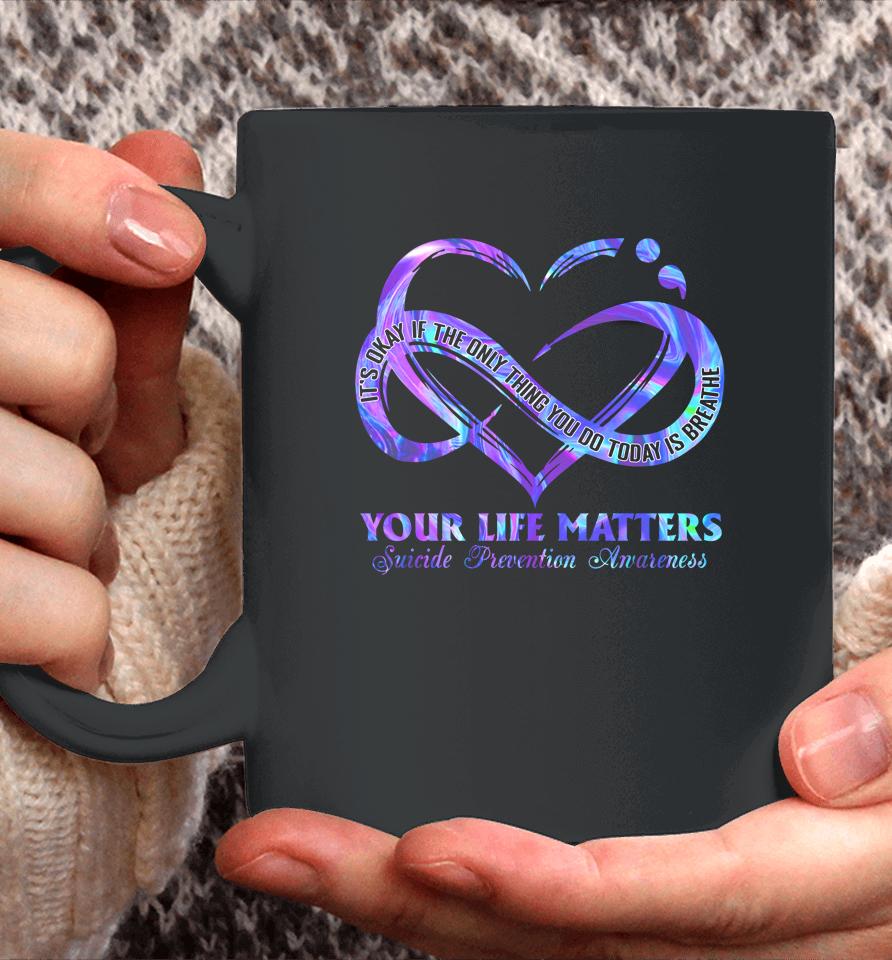 Your Life Matters Suicide Prevention Awareness Coffee Mug