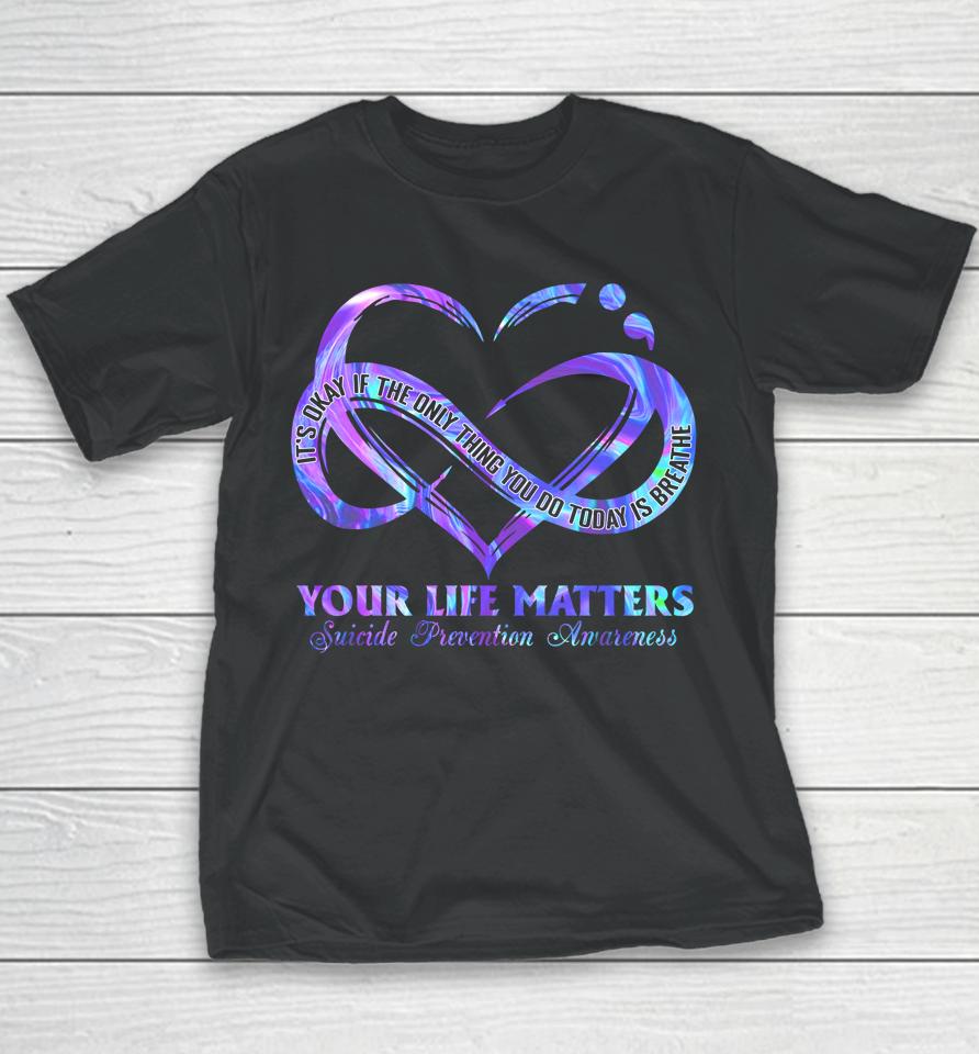 Your Life Matters Suicide Prevention Awareness Youth T-Shirt