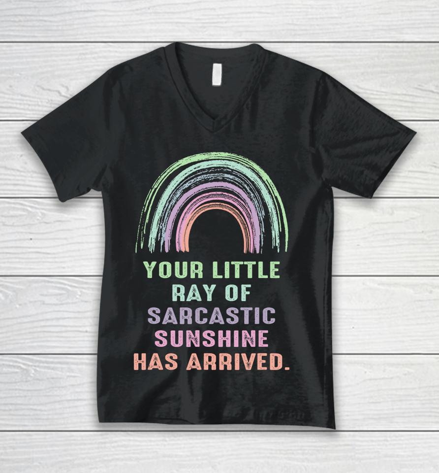Your Little Ray Of Sarcastic Sunshine Has Arrived Rainbow Unisex V-Neck T-Shirt