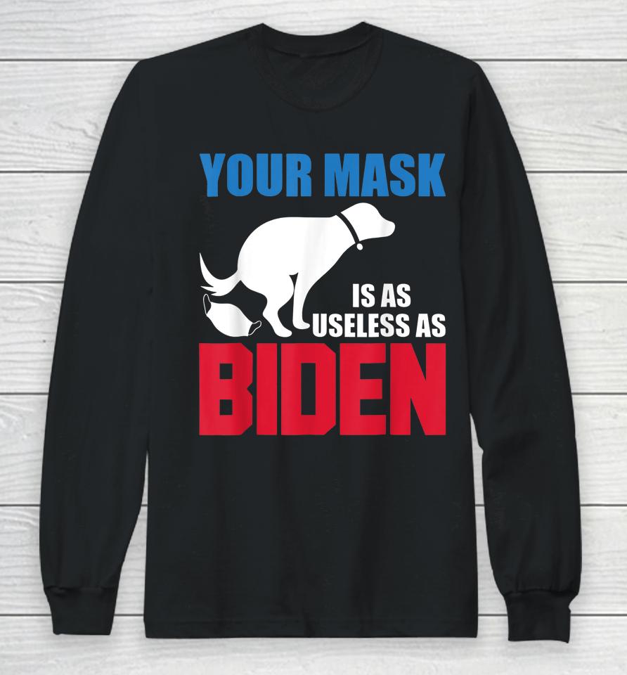 Your Mask Is As Useless As Biden Usa Flag Funny Long Sleeve T-Shirt
