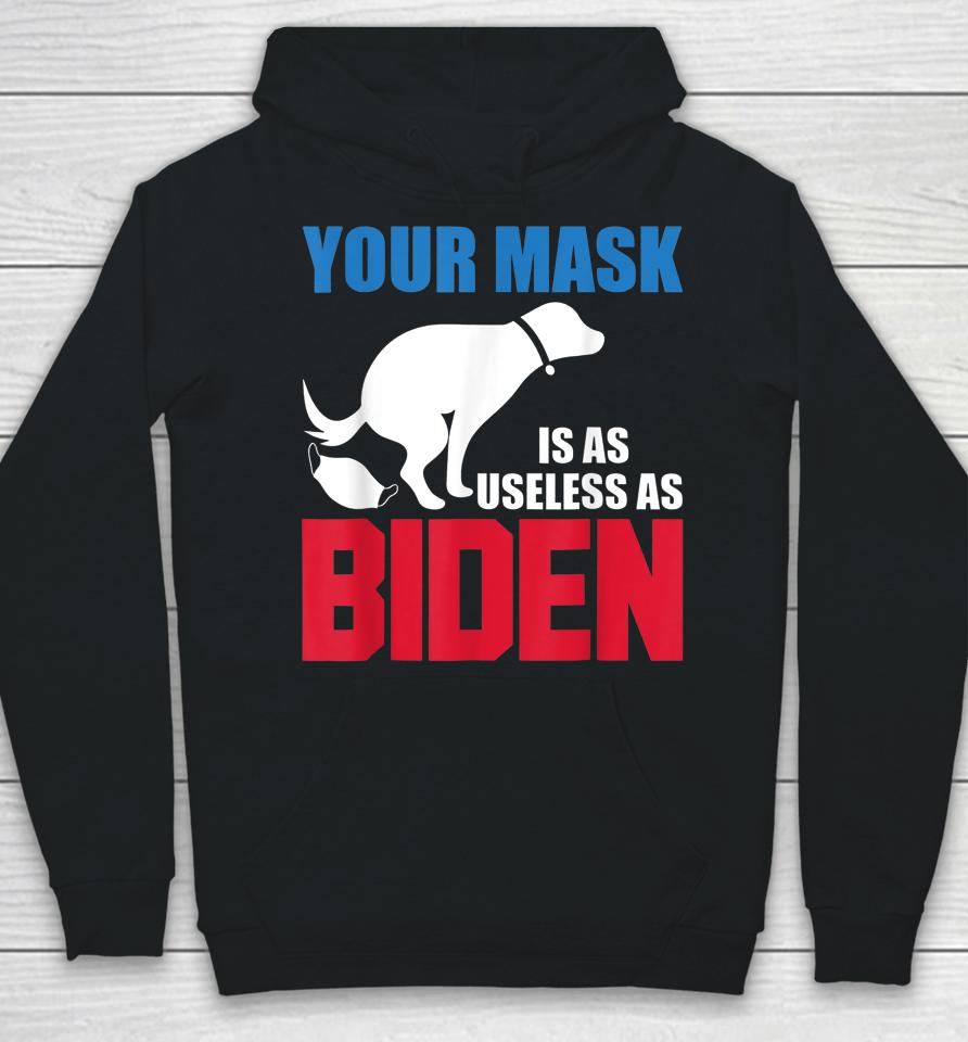 Your Mask Is As Useless As Biden Usa Flag Funny Hoodie
