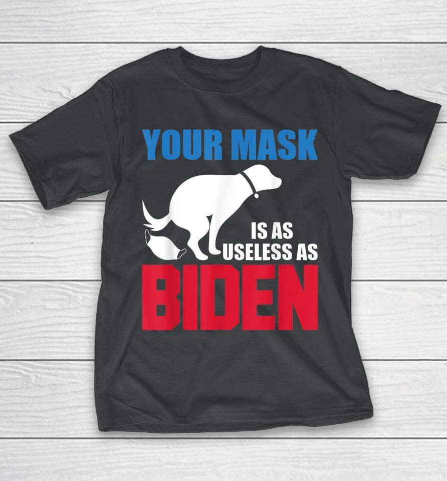 Your Mask Is As Useless As Biden Usa Flag Funny T-Shirt