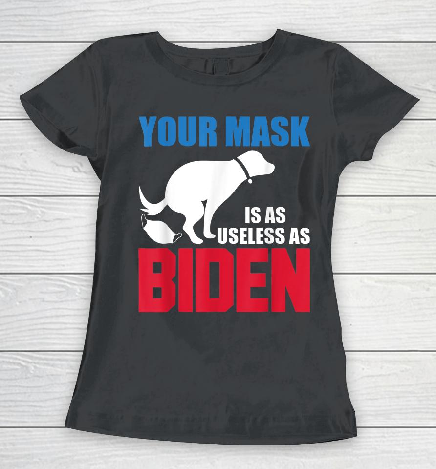 Your Mask Is As Useless As Biden Usa Flag Funny Women T-Shirt