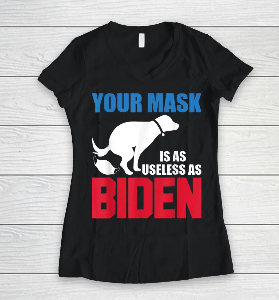 Your Mask Is As Useless As Biden Usa Flag Funny Women V-Neck T-Shirt