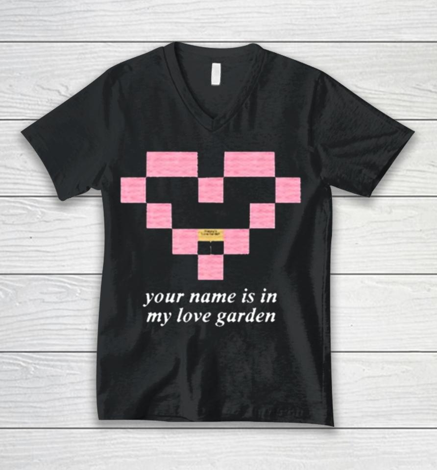 Your Name Is In My Love Garden Unisex V-Neck T-Shirt