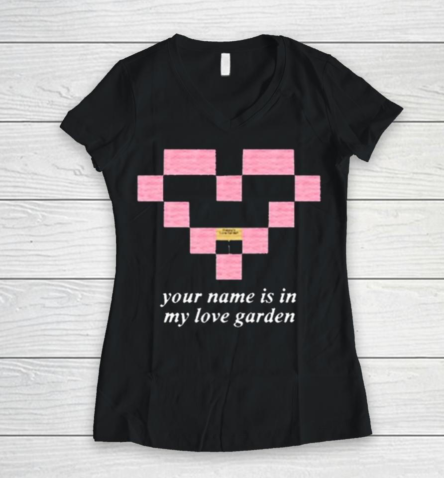 Your Name Is In My Love Garden Women V-Neck T-Shirt