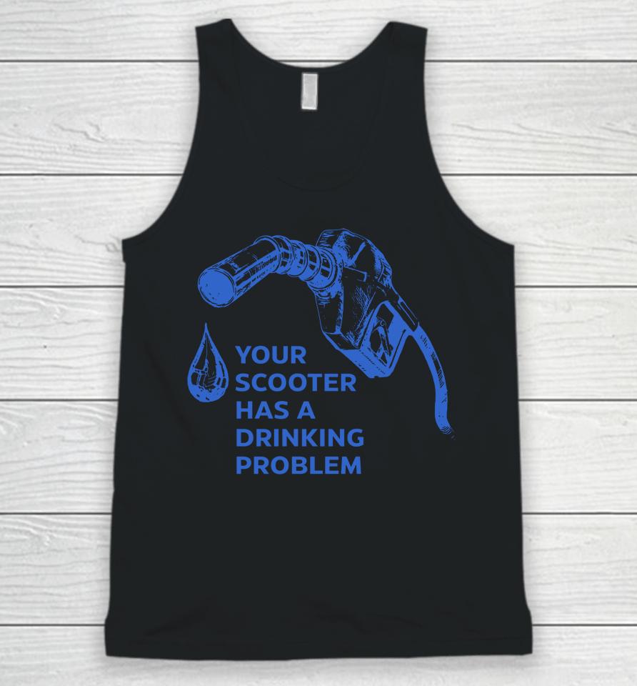 Your Scooter Has A Drinking Problem Unisex Tank Top