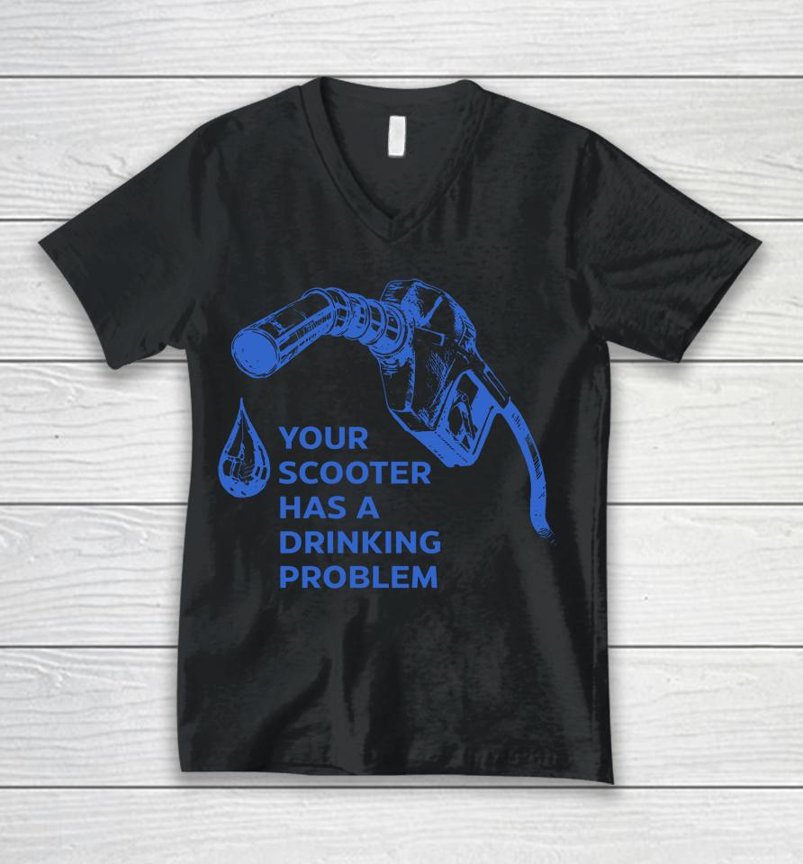 Your Scooter Has A Drinking Problem Unisex V-Neck T-Shirt
