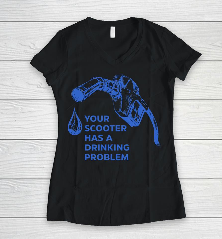 Your Scooter Has A Drinking Problem Women V-Neck T-Shirt
