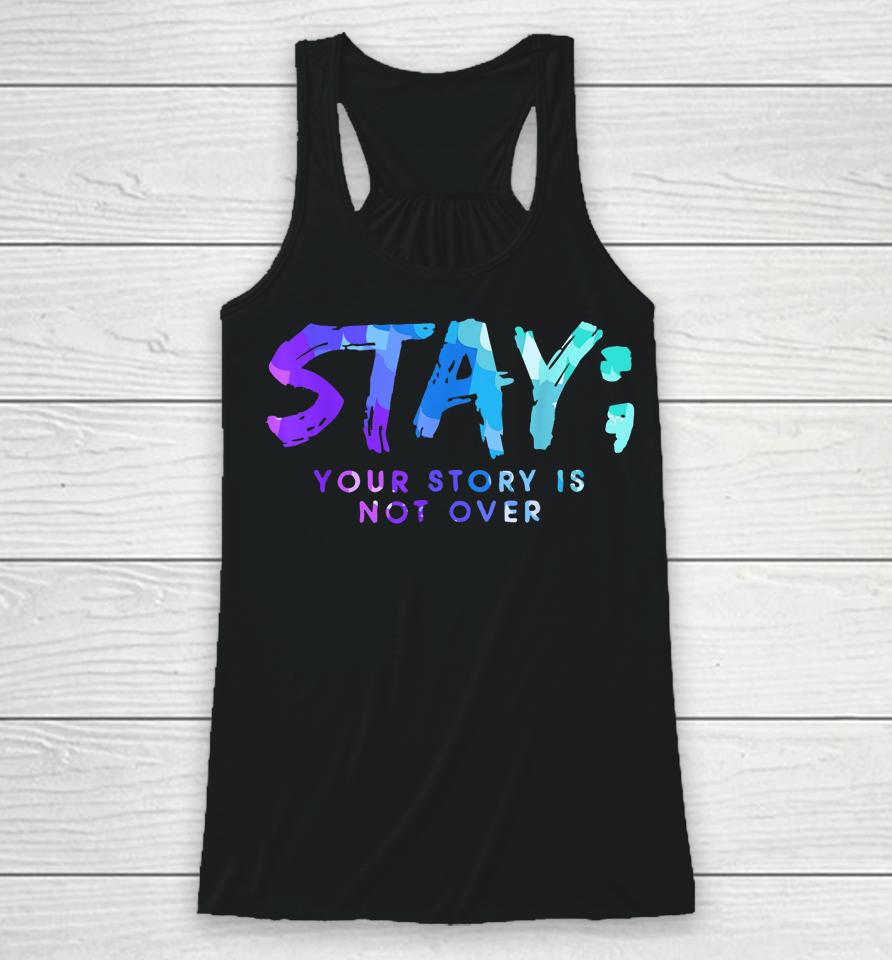 Your Story Is Not Over Stay Suicide Prevention Awareness Racerback Tank