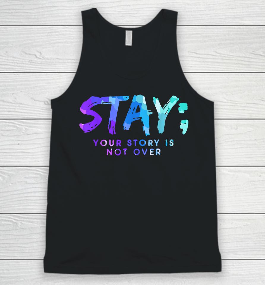 Your Story Is Not Over Stay Suicide Prevention Awareness Unisex Tank Top