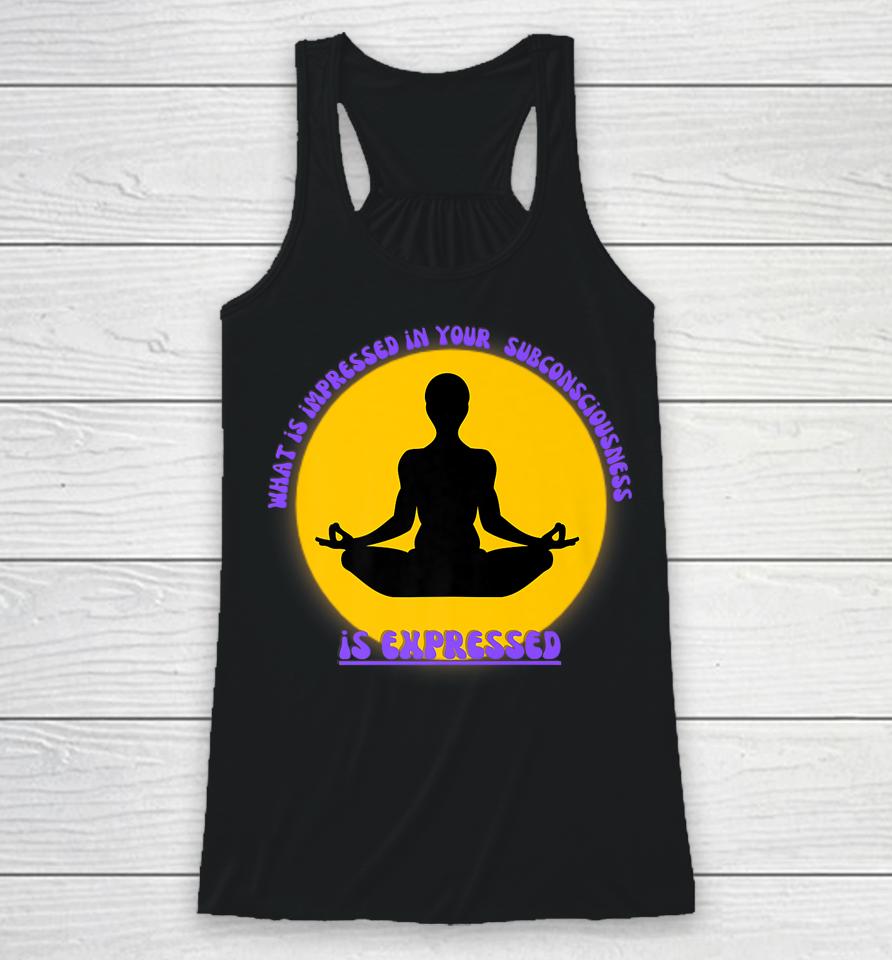 Your Subconscious Is Your Reality Racerback Tank