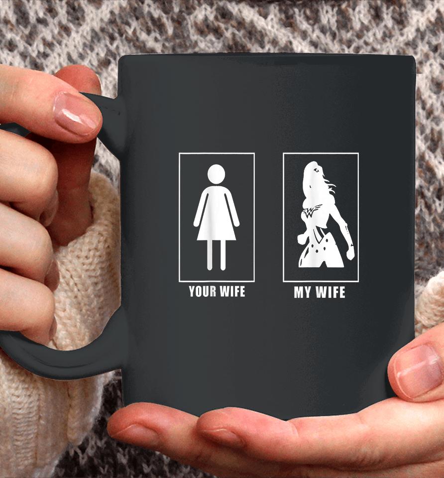 Your Wife My Wife Super Woman Coffee Mug