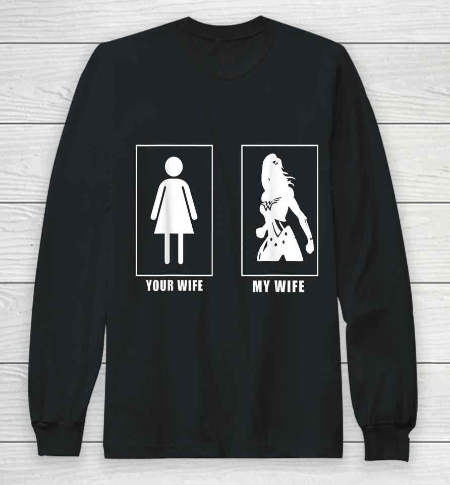Your Wife My Wife Super Woman Long Sleeve T-Shirt