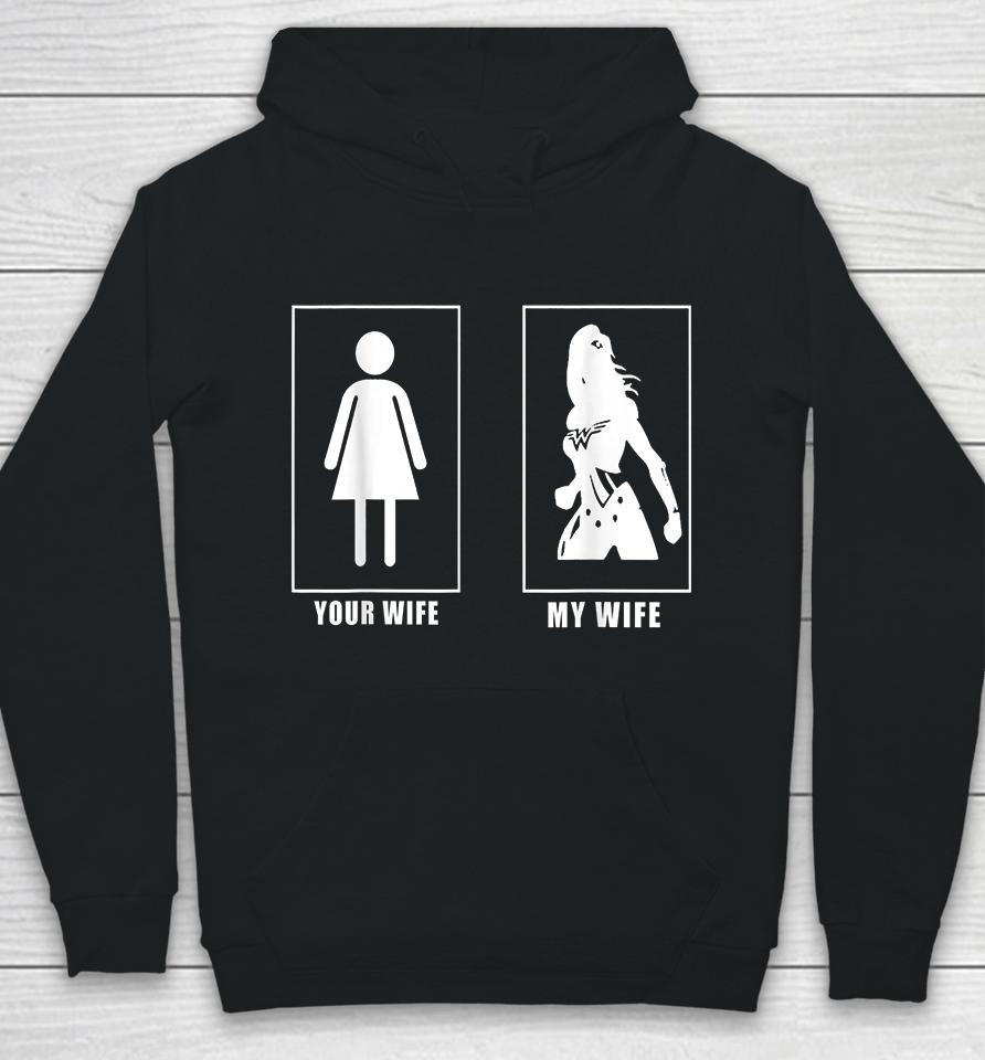 Your Wife My Wife Super Woman Hoodie