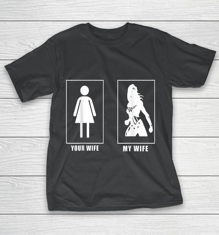 Your Wife My Wife Super Woman T-Shirt