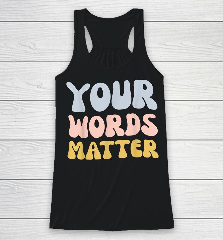 Your Words Matter Racerback Tank