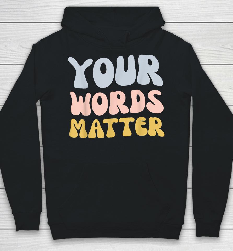 Your Words Matter Hoodie