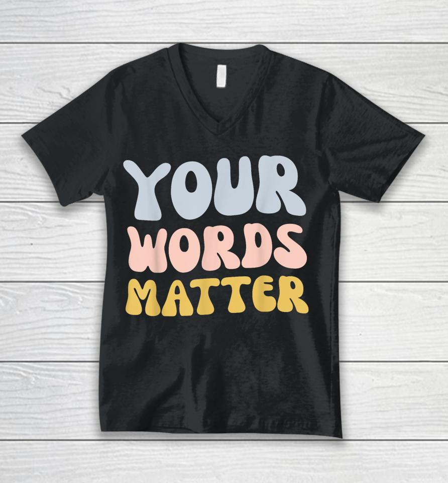 Your Words Matter Unisex V-Neck T-Shirt