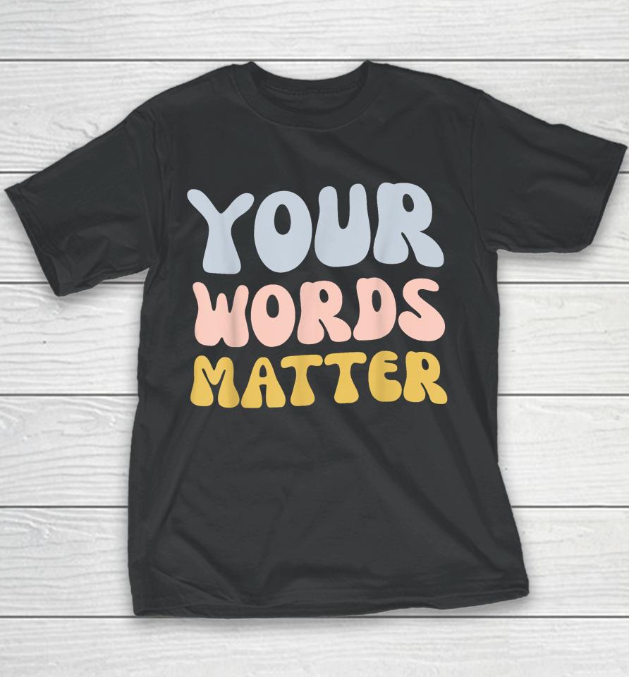 Your Words Matter Youth T-Shirt