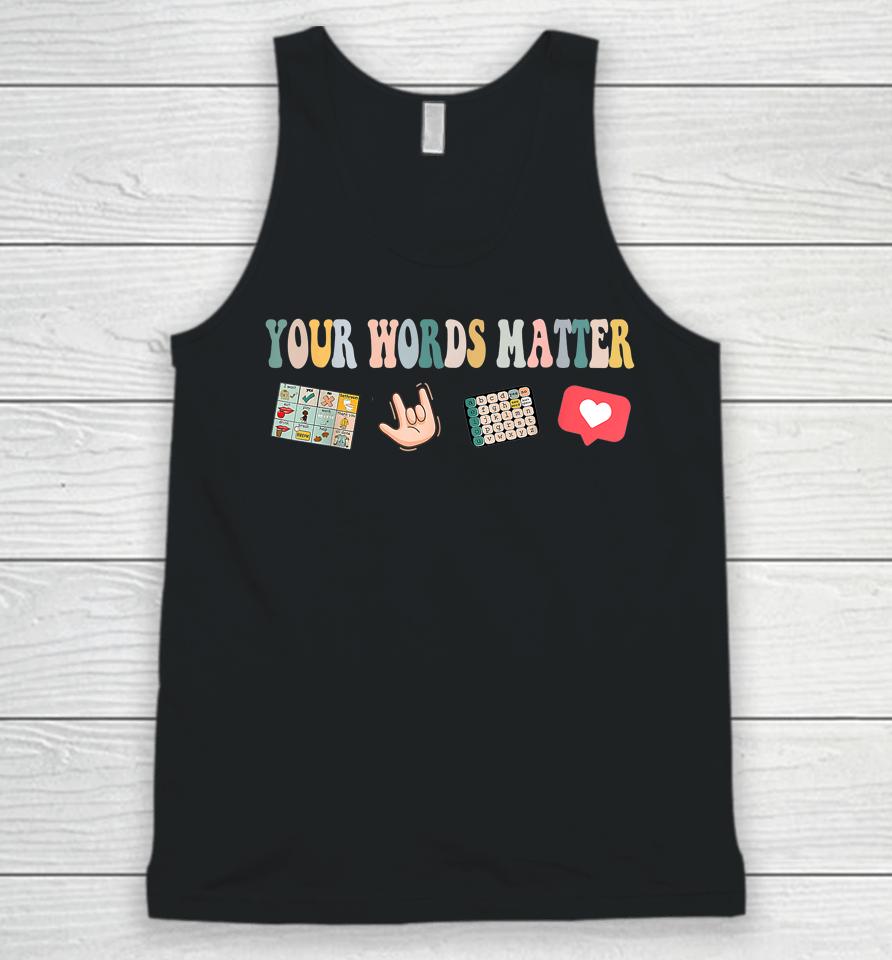 Your Words Matter Speech Therapy Appreciation Unisex Tank Top