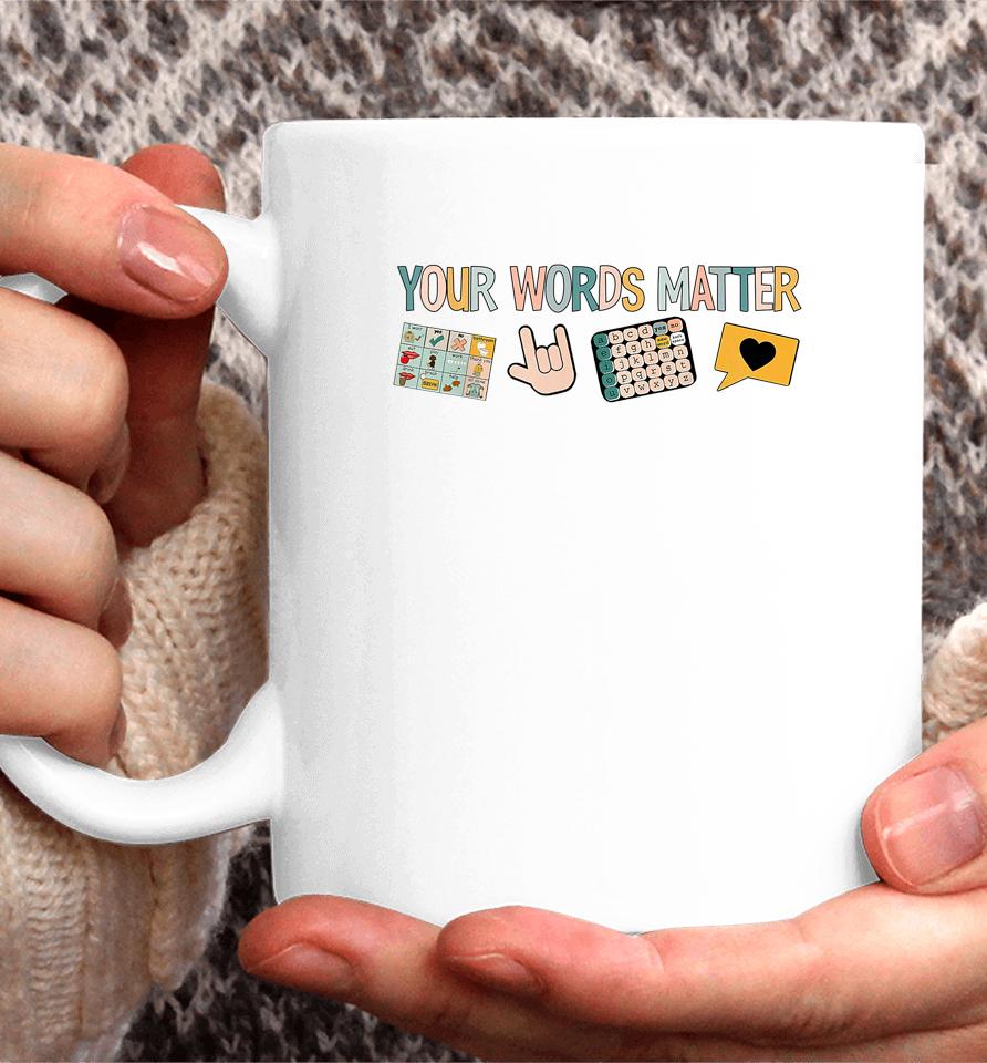 Your Words Matter Speech Therapy Appreciation Coffee Mug