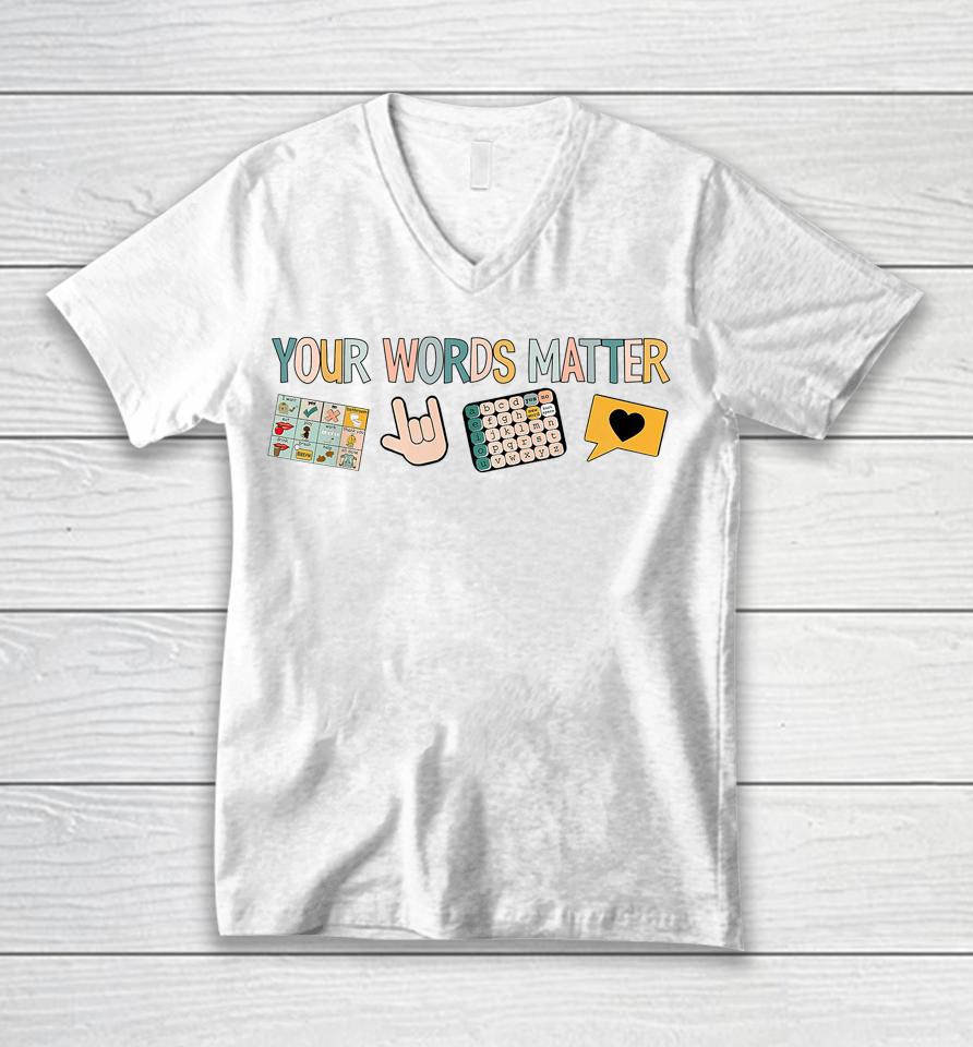 Your Words Matter Speech Therapy Appreciation Unisex V-Neck T-Shirt