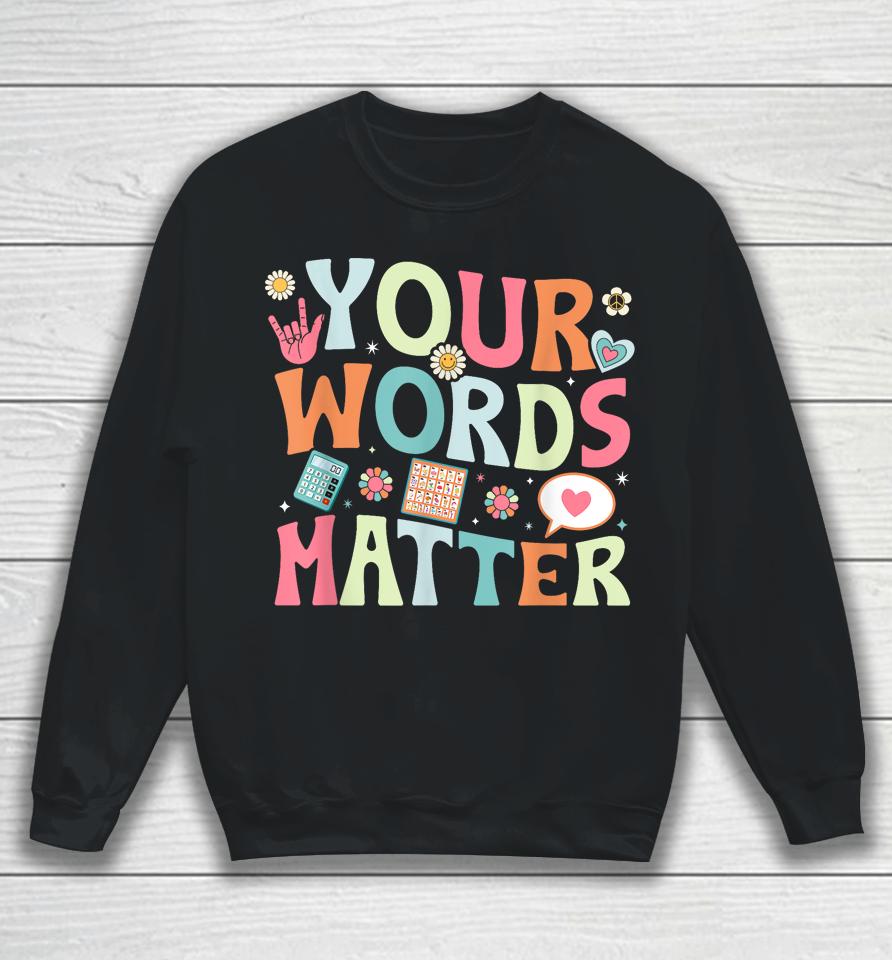 Your Words Matter Speech Therapy Language Pathologist Mental Sweatshirt
