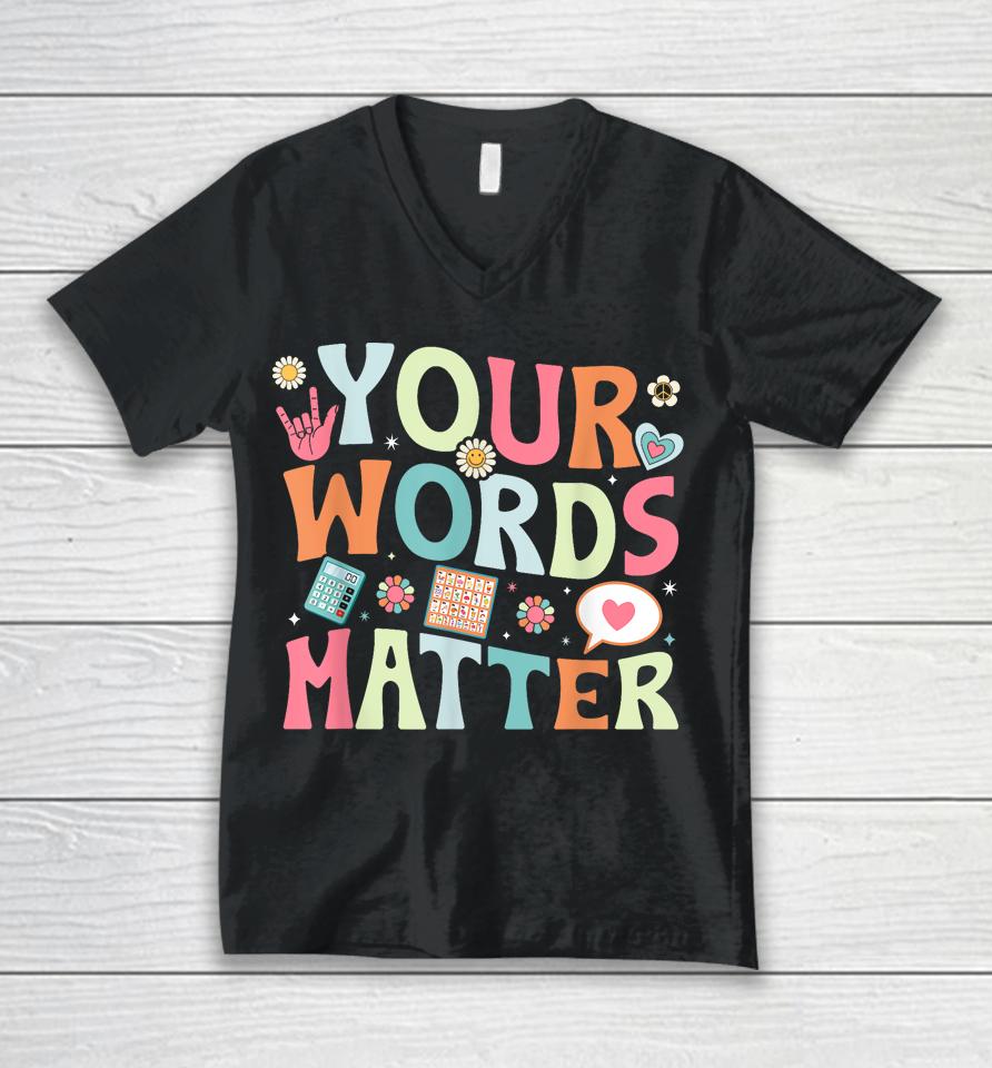 Your Words Matter Speech Therapy Language Pathologist Mental Unisex V-Neck T-Shirt
