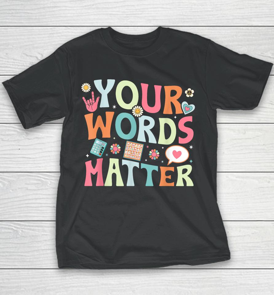 Your Words Matter Speech Therapy Language Pathologist Mental Youth T-Shirt