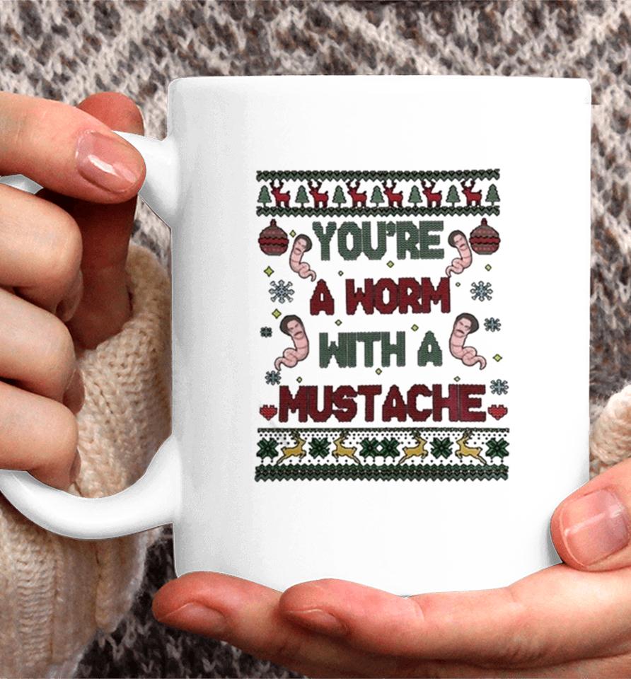 You’re A Worm With A Mustache Ugly Christmas Coffee Mug