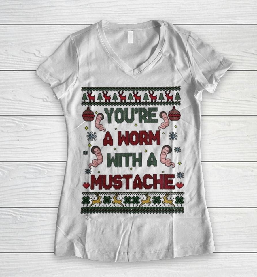 You’re A Worm With A Mustache Ugly Christmas Women V-Neck T-Shirt