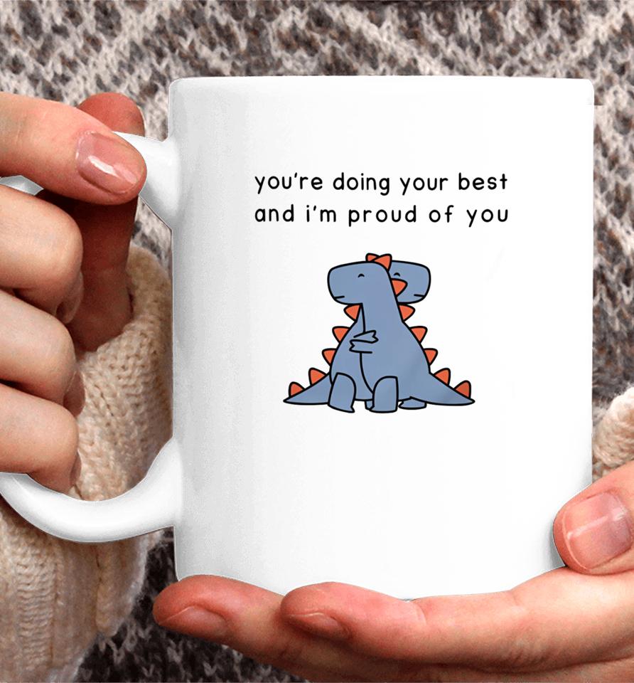 You're Doing Your Best And I'm Proud Of You Coffee Mug