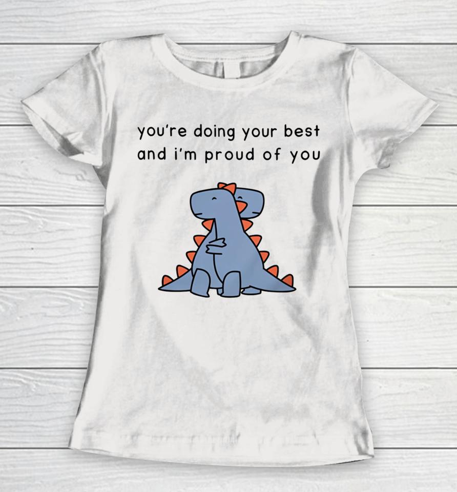 You're Doing Your Best And I'm Proud Of You Women T-Shirt