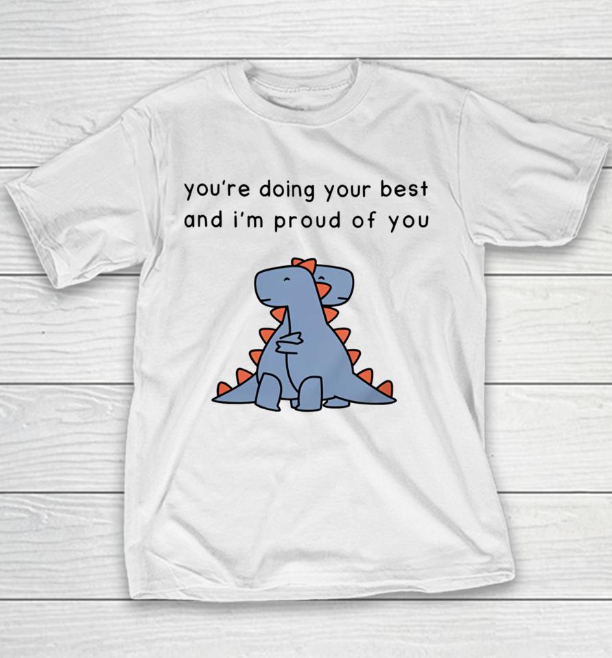 You're Doing Your Best And I'm Proud Of You Youth T-Shirt