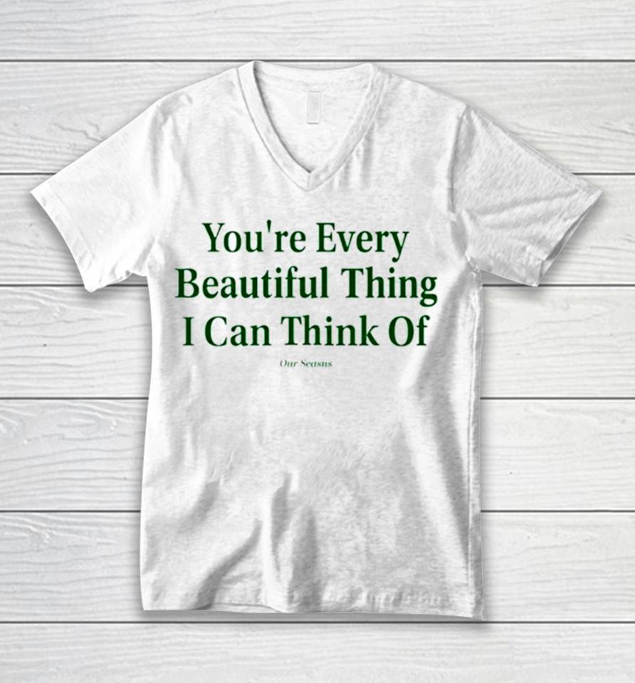 You’re Every Beautiful Thing I Can Think Of Unisex V-Neck T-Shirt